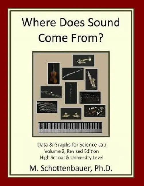 Where Does Sound Come From? Volume 2, Revised Edition: Data & Graphs for Science Lab by M. Schottenbauer