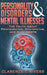 Personality Disorders and Mental Illnesses: The Truth About Psychopaths, Sociopaths, and Narcissists by Clarence T. Rivers