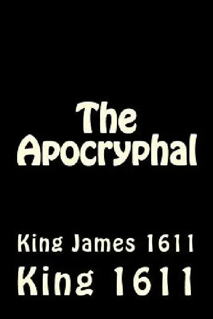The Apocryphal: King James 1611 by King James 1611