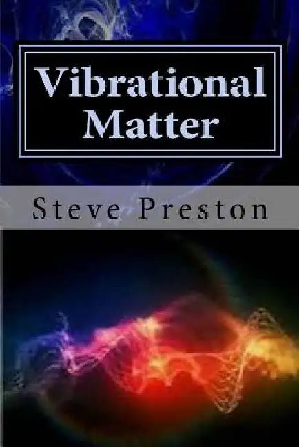 Vibrational Matter by Steve Preston