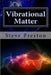 Vibrational Matter by Steve Preston