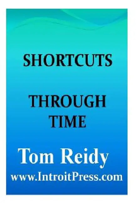 Shortcuts Through Time by Tom Reidy