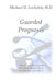 Guarded Prognosis: A Doctor and His Patients Talk About Chronic Disease and How to Cope With It by Michael D. Lockshin