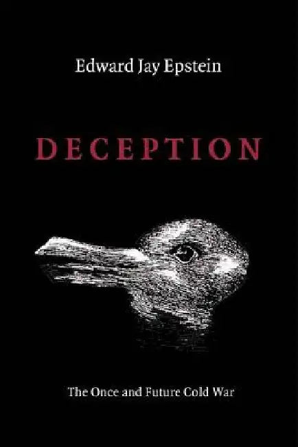 Deception: The Invisible War Between the KGB and CIA by Edward Jay Epstein