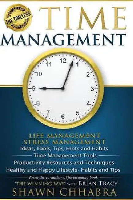 Time Management - Stress Management, Life Management: Ideas, Tools, Tips, Hints and Habits, Time Management Tools, Productivity Resources and Techniqu by Tameisha Harrington, Jack M. Zufelt, Sudershan Chhabra