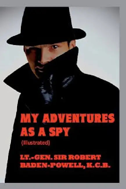 My Adventures As a Spy by Robert Baden Powell