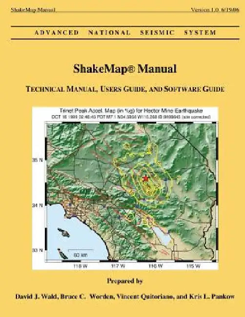 ShakeMap Manual: Technical Manual, Users Guide, and Software Guide by Bruce C. Worden