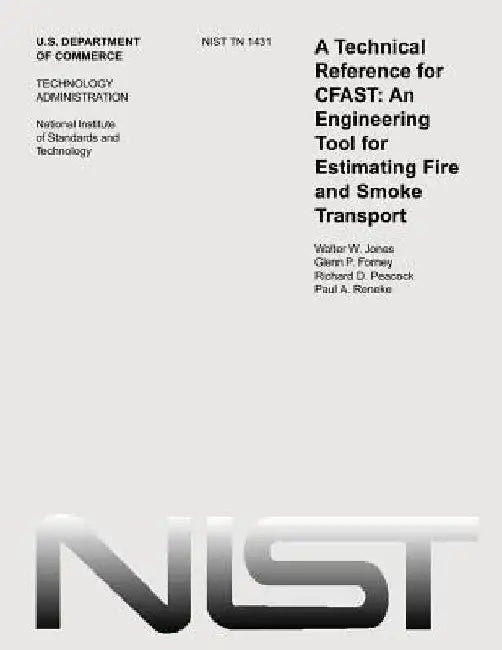 A Technological Reference for CFAST: An Engineering Tool for Estimating Fire and Smoke Transport by Glenn P. Forney