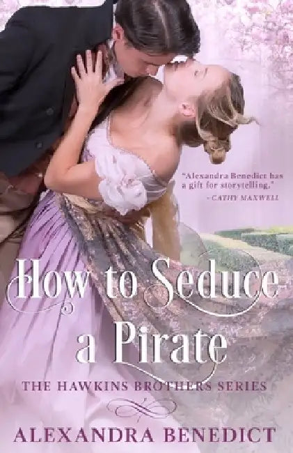 How To Seduce A Pirate (The Hawkins Brothers Series) by Alexandra Benedict