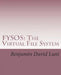 Fysos: The Virtual File System by Benjamin David Lunt