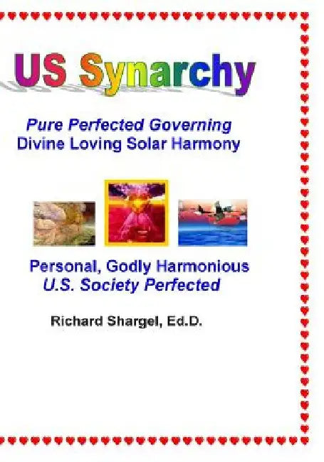 US Synarchy: Pure Perfected Governing - Solar Harmony by Richard Shargel