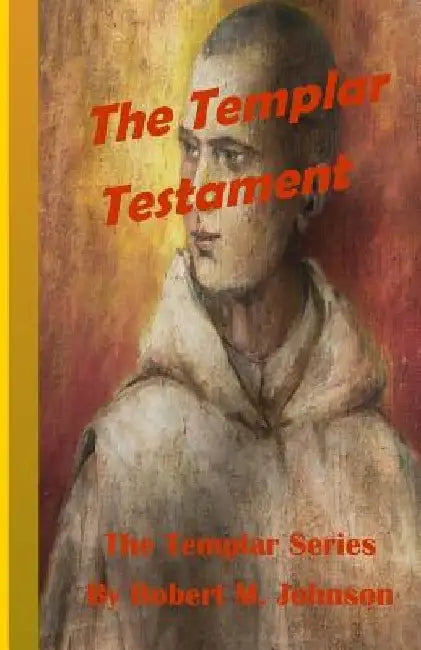 The Templar Testament: The Templar Series by Robert M. Johnson