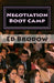 Negotiation Boot Camp: How to Resolve Conflict, Satisfy Customers, and Make Better Deals by Ed Brodow