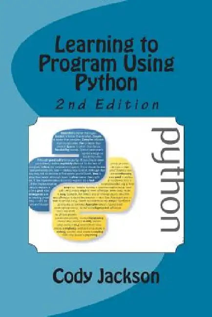 Learning to Program Using Python 2nd Ed. by Cody Jackson