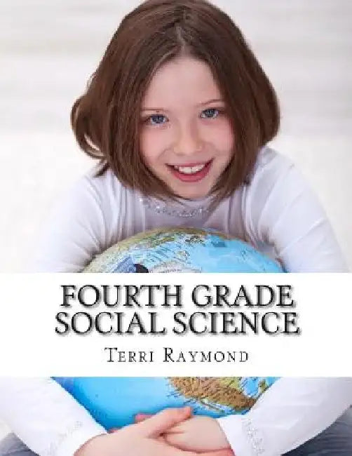 Fourth Grade Social Science: (For Homeschool or Extra Practice) by Terri Raymond