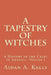 A Tapestry of Witches: A History of the Craft in America, Volume I by Aidan a. Kelly