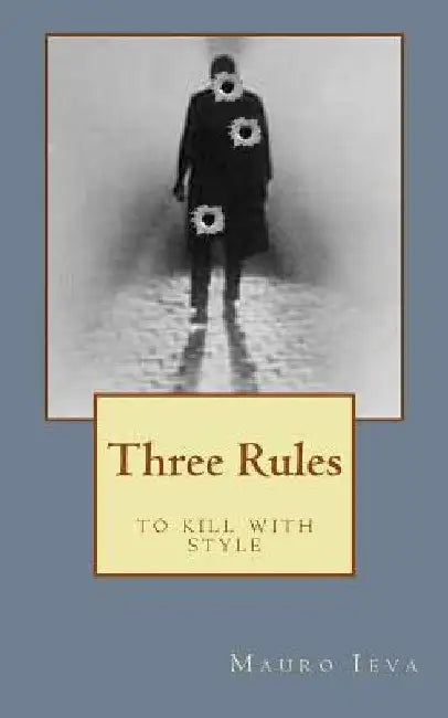 Three Rules: to kill with style by Mara S. Arcolini