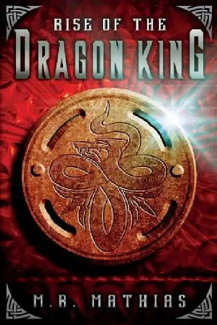 Rise of the Dragon King: (Dragoneer Saga Book Five) by M. R. Mathias