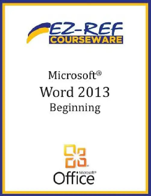Microsoft Word 2013: Beginning (B/W) by Ez-Ref Courseware