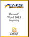 Microsoft Word 2013: Beginning (B/W) by Ez-Ref Courseware