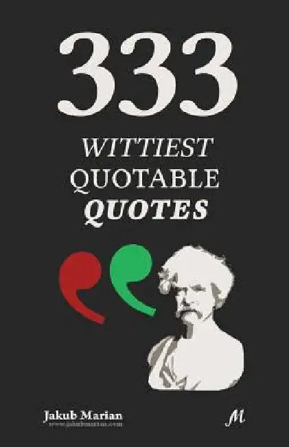 333 Wittiest Quotable Quotes by Jakub Marian