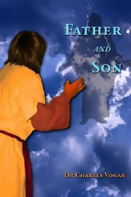 Father and Son: The Story of the Bible by Charles Vogan