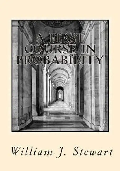 A First Course in Probability by William J. Stewart