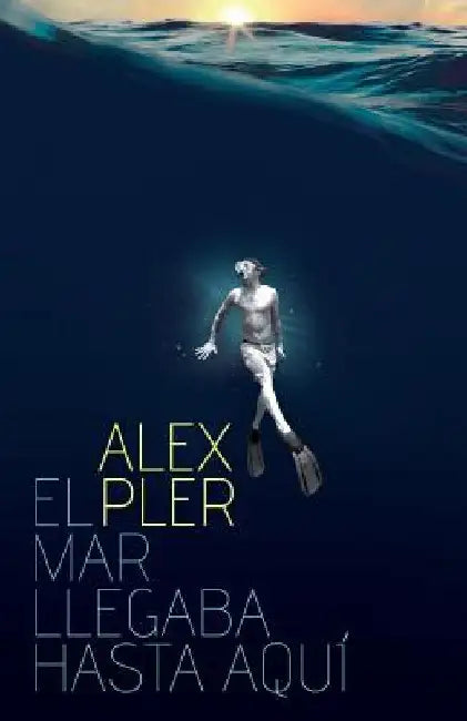 El Mar Llegaba Hasta Aquí by Pler, Alex