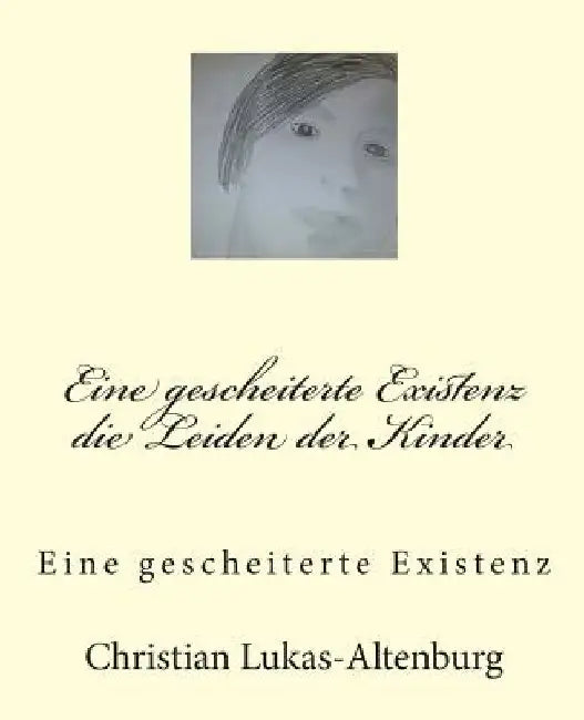 Die Leiden der Kinder: Eine gescheiterte Existenz by Reuss, Philip