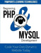 Beginning PHP & MySQL Development: Code Your Own Dynamic Website Today by Pawprints Learning Technologies