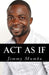 ACT as If: ACT Like the Person You Want to Be by Mumba, Jimmy