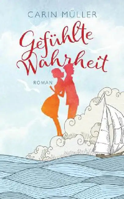 Gefühlte Wahrheit by Müller, Carin