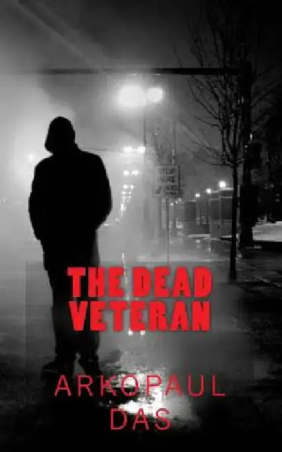 The Dead Veteran: A detective Smith Novel by Arkopaul Das