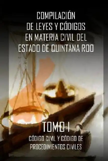 Compilacion de Leyes y codigos en materia civil del Estado de Quintana Roo: Tomo I by Buenfil Rojas, Luis Antonio