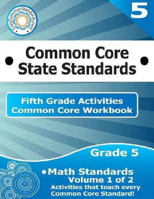 Fifth Grade Common Core Workbook: Math Activities: Volume 1 of 2 by Corecommonstandards Com