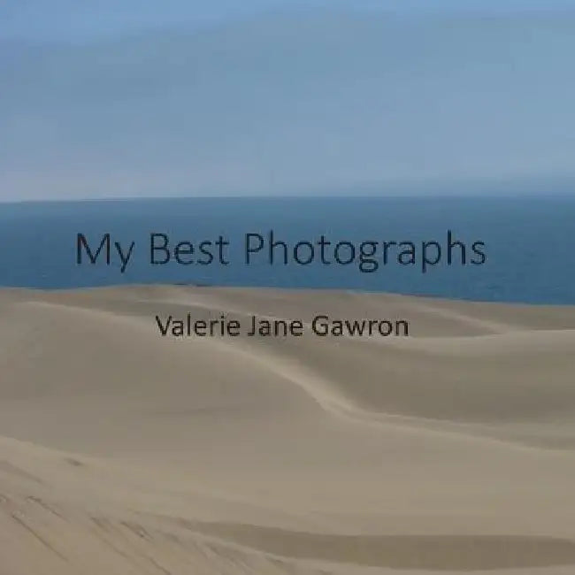 My Best Photographs by Valerie Jane Gawron