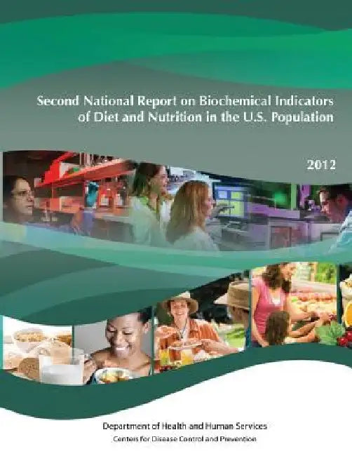 Second National Report on Biochemical Indicators of Diet and Nutrition in the U.S. Population by Department of Health and Human Services