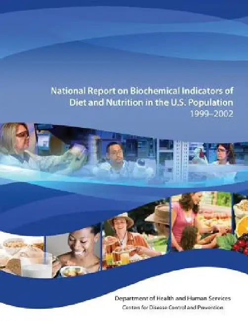 National Report on Biochemical Indicators of Diet and Nutrition in the U.S. Population 1999-2002 by Centers for Disease Cont And Prevention