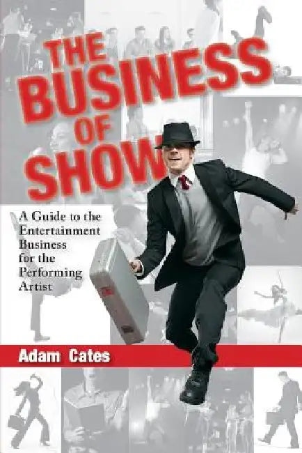 The Business of Show: A Guide to the Entertainment Business for the Performing Artist by Michael Cassara