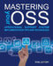 Mastering your OSS: Operational Support System Implementation Tips and Techniques by Ryan Jeffery