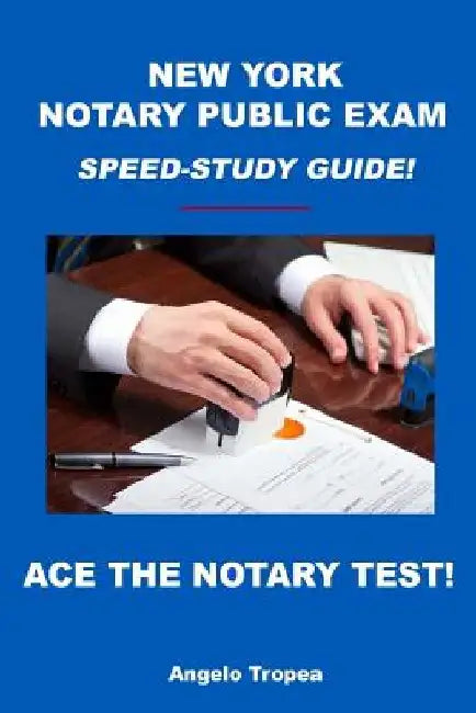 New York Notary Public Exam Speed-Study Guide! by Angelo Tropea