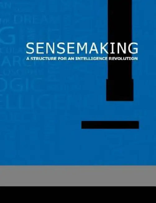 Sensemaking A Structure for an Intelligence Revolution by National Defense Intelligence College