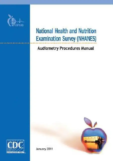 National Health and Nutrition Examination Survey (NHANES): Audiometry Procedures Manual by Centers for Disease Cont And Prevention