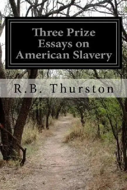 Three Prize Essays on American Slavery by A. C. Baldwin