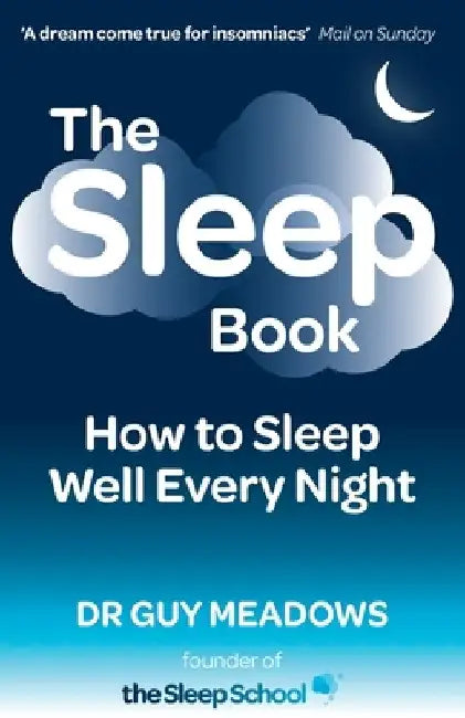 The Sleep Book: How to Sleep Well Every Night by Guy Meadows