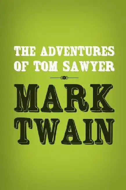 The Adventures of Tom Sawyer: Original & Unabridged by Mark Twain