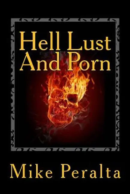 Hell Lust & Porn by Peralta Mike