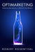 Optimarketing: Marketing Optimization to Electrify Your Business by Robert Rosenthal
