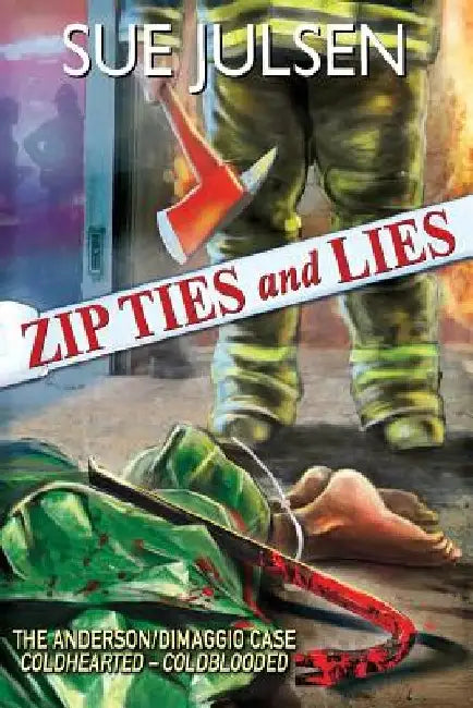 Zip Ties and Lies: The Anderson/DiMaggio Case: Coldhearted - Coldblooded by Gary McCluskey