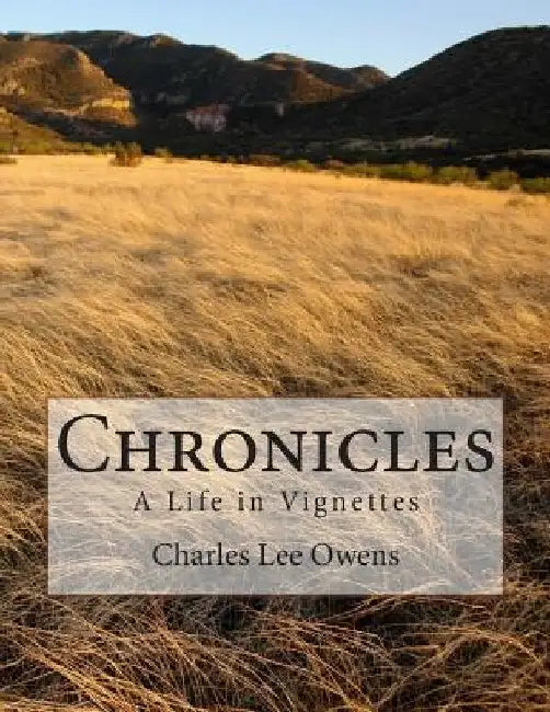 Chronicles: A Life in Vignettes by Charles Lee Owens